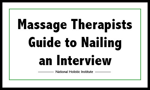 A Massage Therapists Guide To Nailing An Interview National Holistic Institute Blog 8010